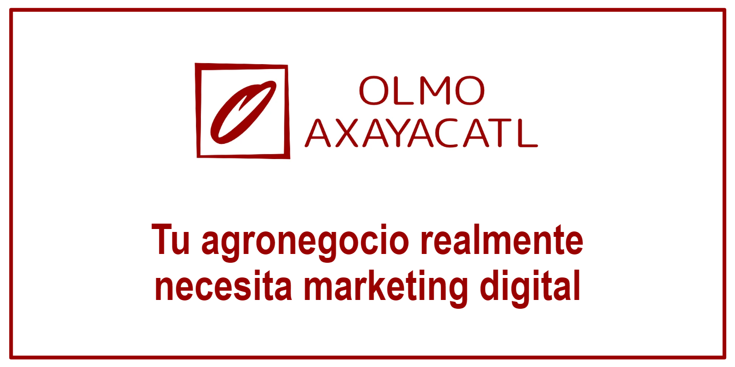 Tu agronegocio realmente necesita marketing digital