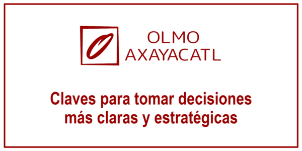 Claves para tomar decisiones más claras y estratégicas