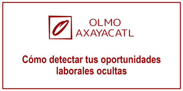 Cómo detectar tus oportunidades laborales ocultas