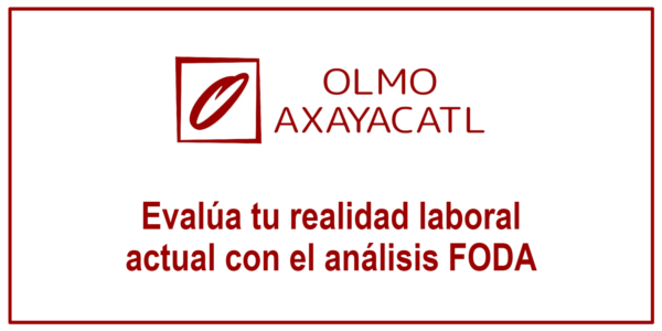 Evalúa tu realidad laboral actual con el análisis FODA